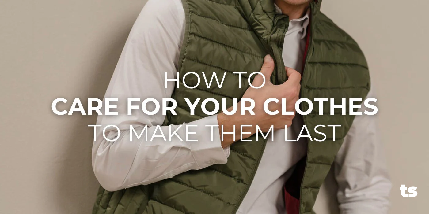 How to Care for Your Clothes to Make Them Last