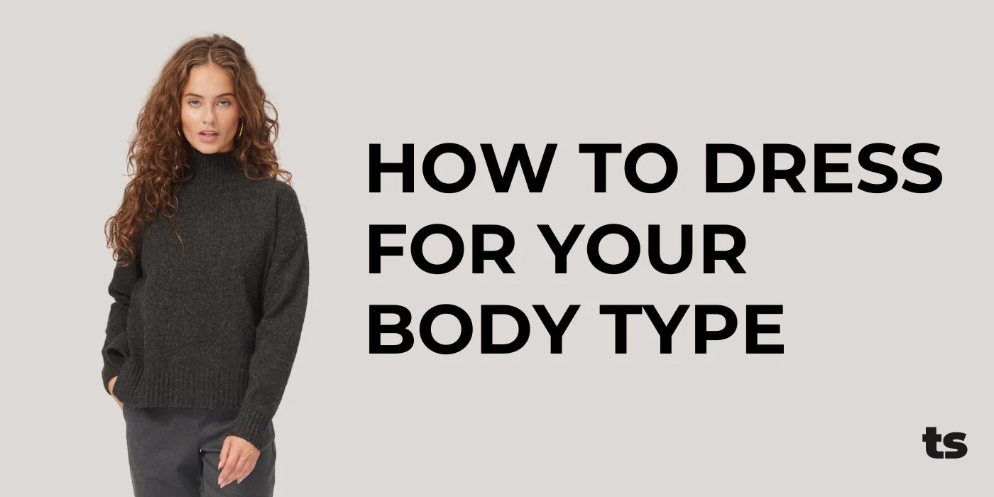 How to Dress for Your Body Type