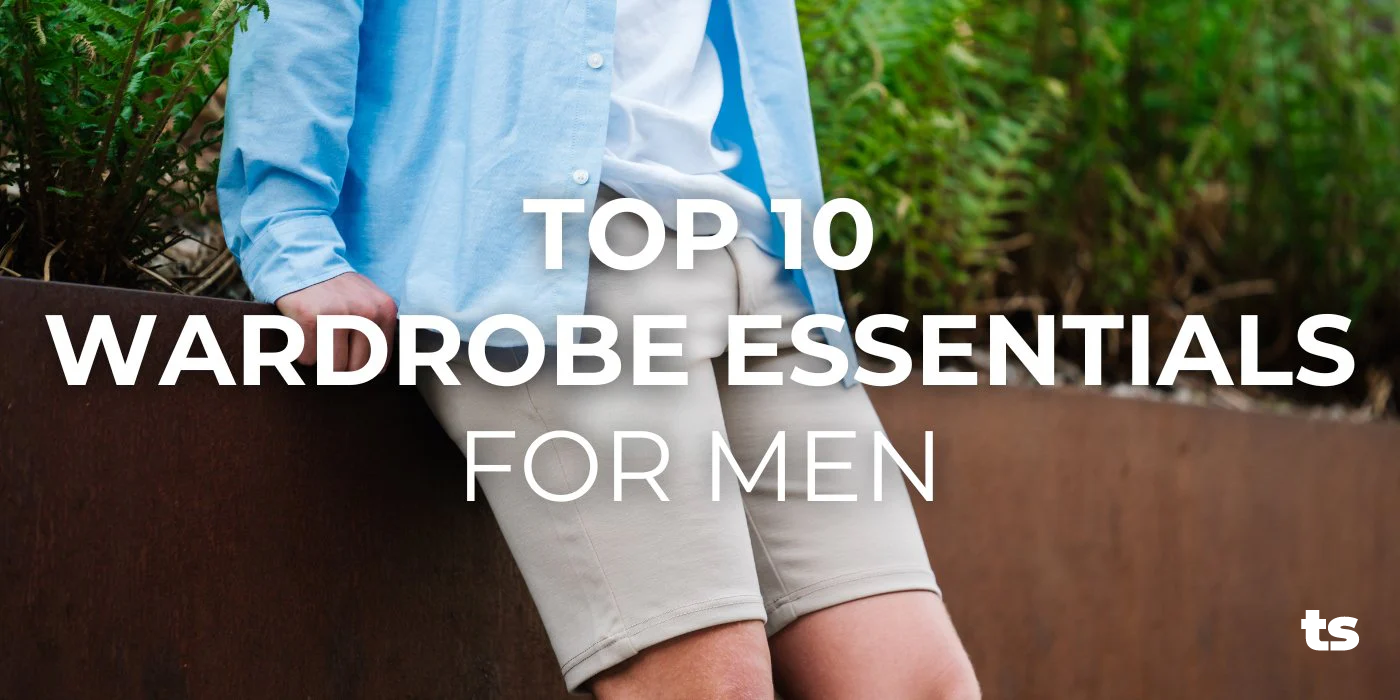Top 10 Wardrobe Essentials for Men