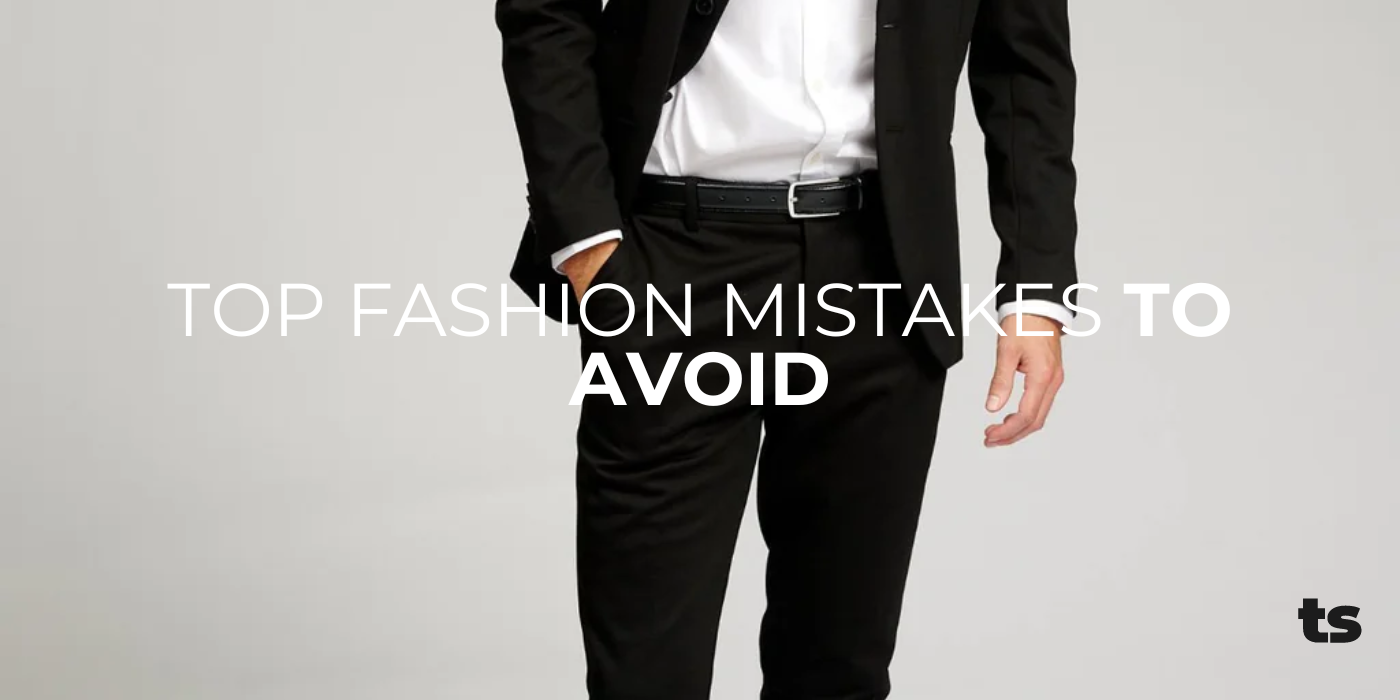 Top Fashion Mistakes to Avoid