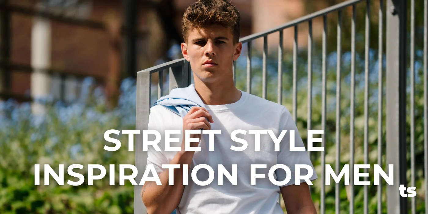 Street Style Inspiration for Men