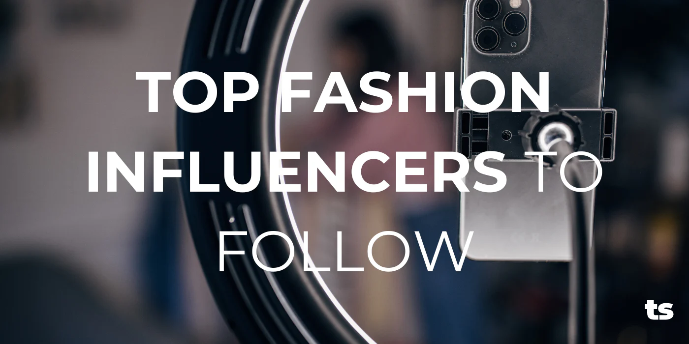 Top Fashion Influencers to Follow