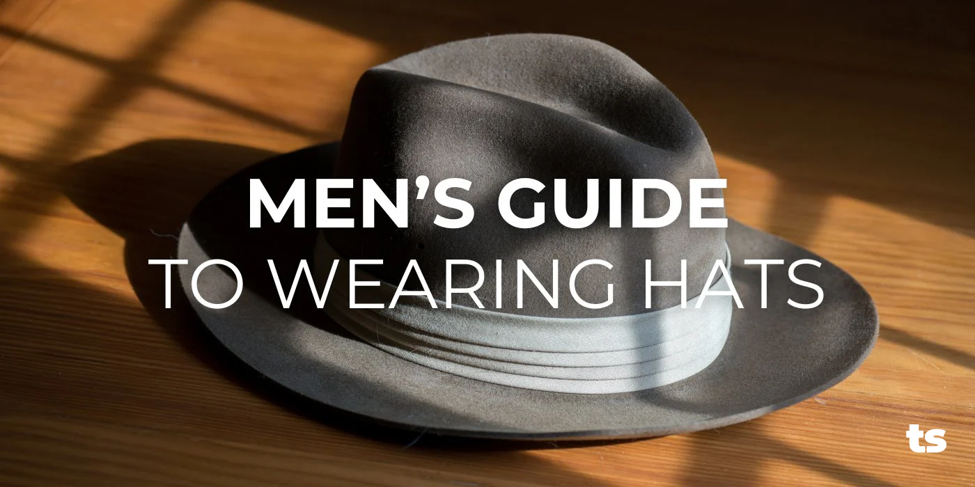 Men’s Guide to Wearing Hats