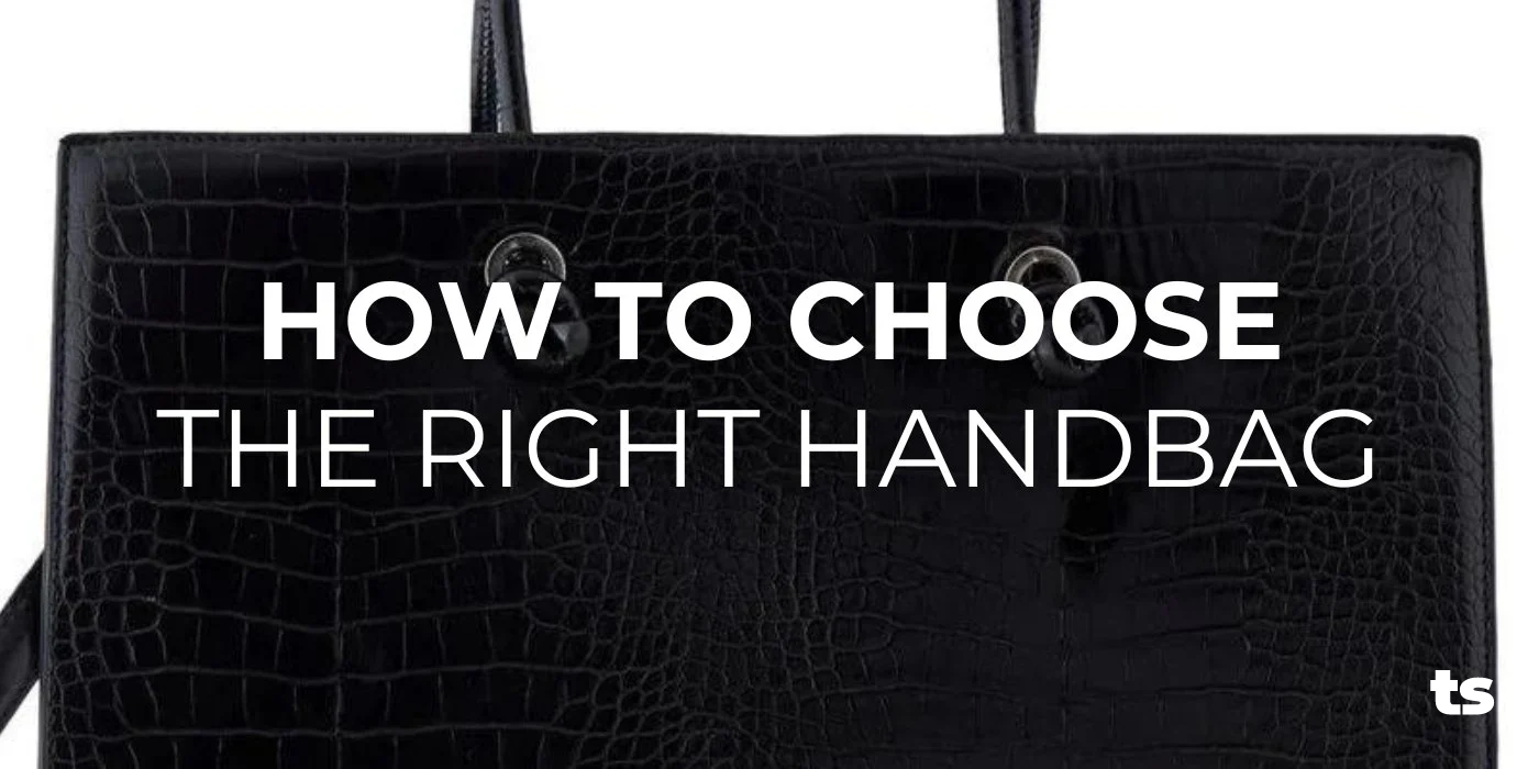 How to Choose the Right Handbag