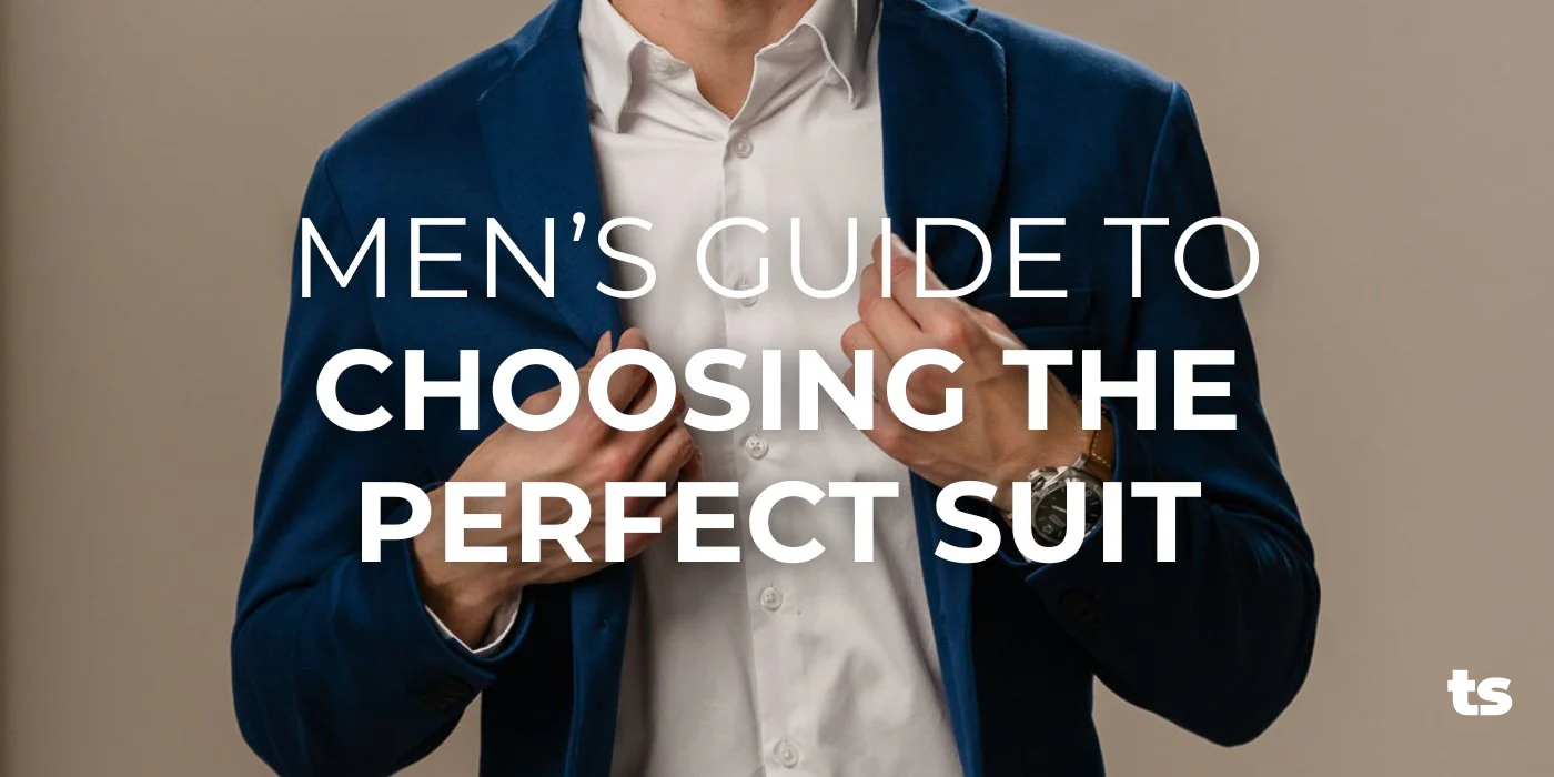 Men’s Guide to Choosing the Perfect Suit