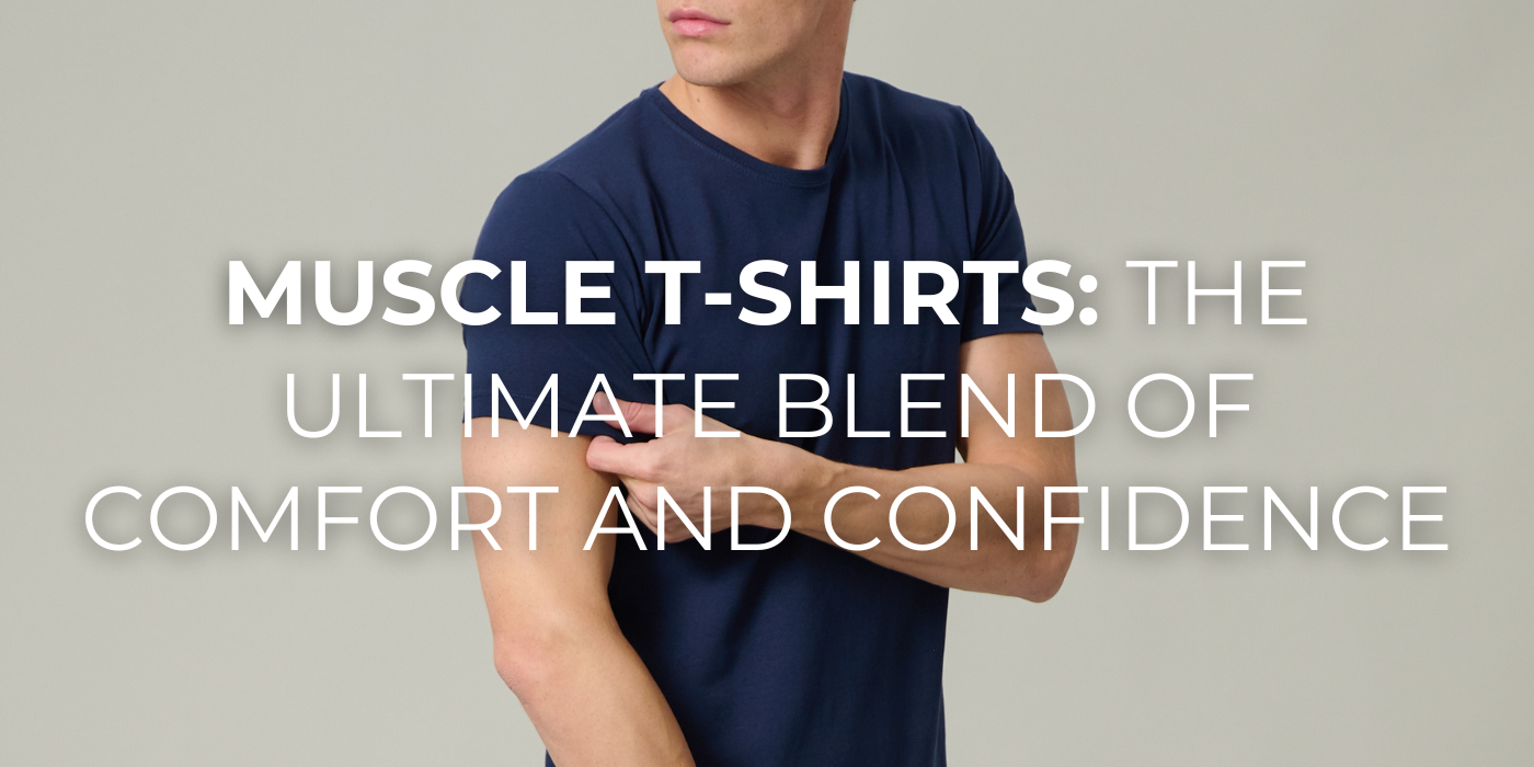 Muscle T-Shirts: The Ultimate Blend of Comfort and Confidence