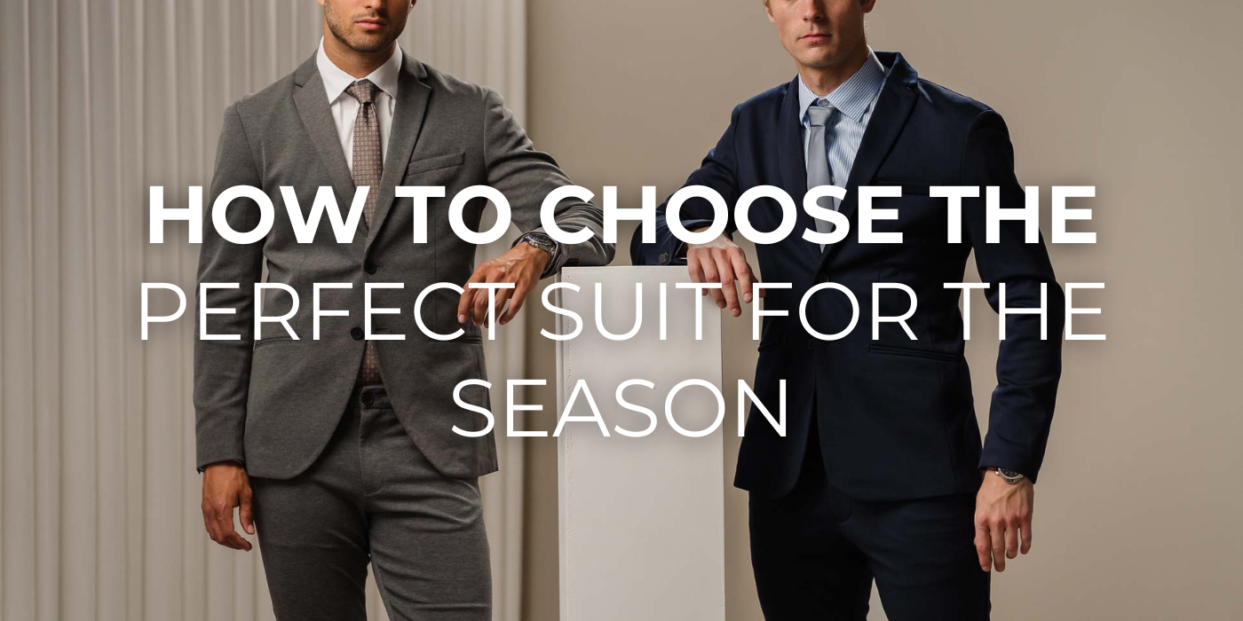 How to Choose the Perfect Suit for the Season