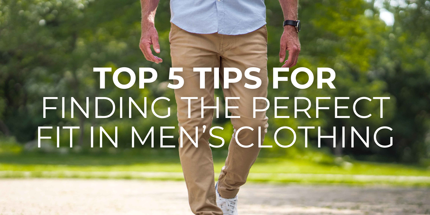Top 5 Tips for Finding the Perfect Fit in Men’s Clothing