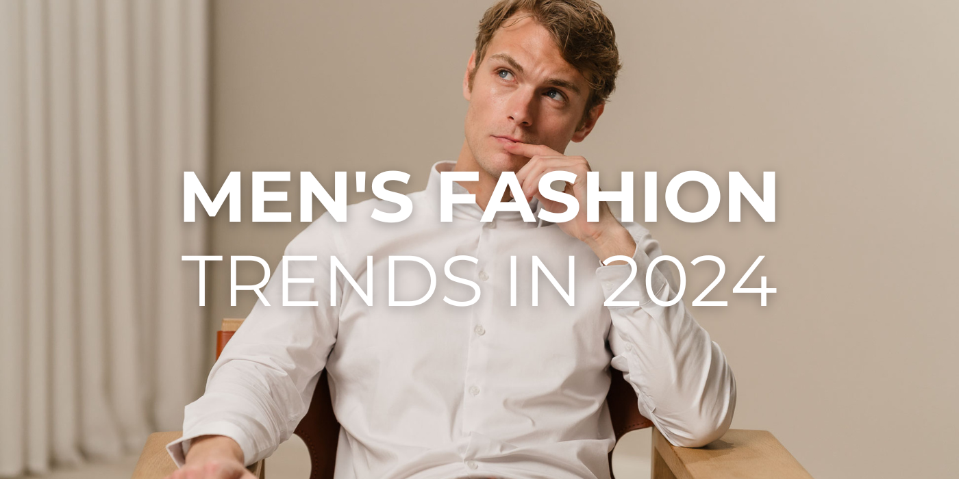 Men's Fashion Trends in 2024
