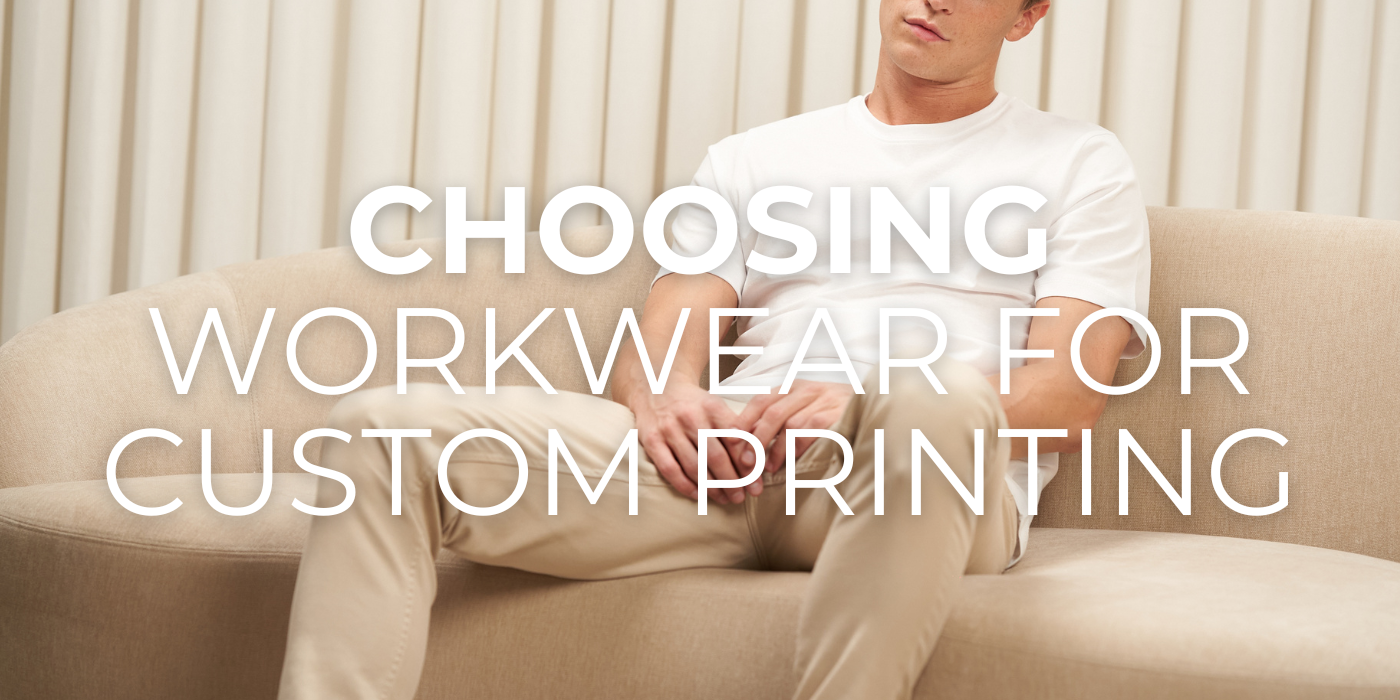 The Essential Guide to Choosing Workwear for Custom Printing